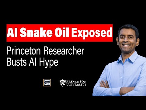 AI Snake Oil: Princeton Professor Exposes AI Truths | CXOTalk #866