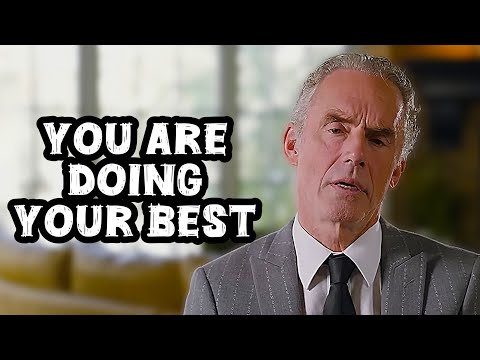 Jordan Peterson: “You Are Doing the Best With What You’ve Been Given”
