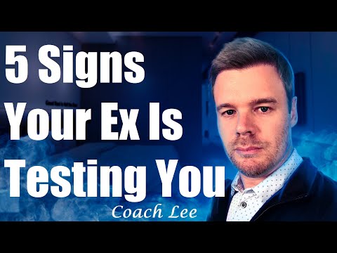 Is My Ex Testing Me? How To Know The Signs.