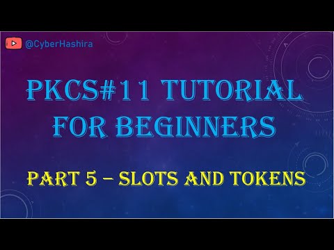PKCS#11 Tutorial for Beginners | Video-5 : Slots and Tokens