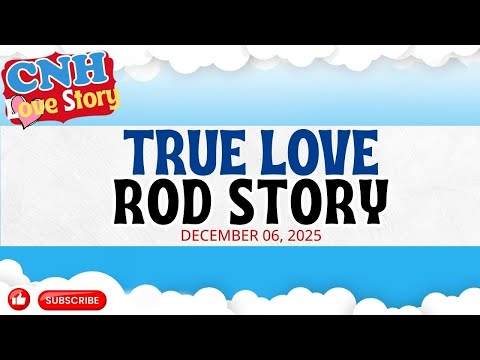 CNH Love Story | TRUE LOVE | ROD STORY | Tagalog Love Story 2025