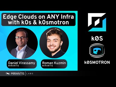 Deploy Edge and Far Edge Clouds on Top of Any Infrastructure with k0s by Mirantis