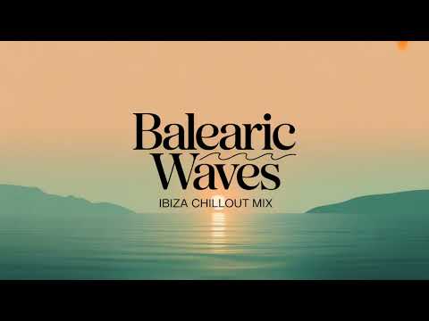 Balearic Waves โ Ibiza Chillout Mix | Relaxing Balearic Lounge Music for Sunset & Beach Vibes