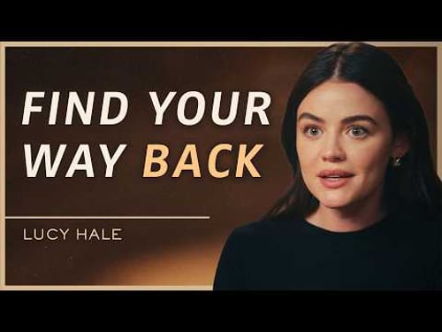 How To Reconnect With Who You Really Are (When You’ve Felt Lost For Years) | Lucy Hale