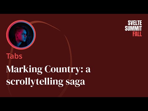 Marking Country: a scrollytelling saga, by Tabs — Svelte Summit Fall 2024