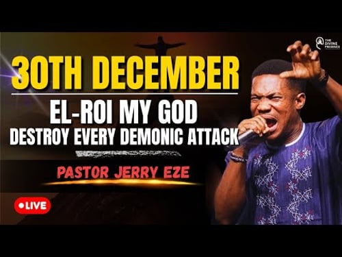 EL-ROI EL-ROI! DESTROY EVERY DEMONIC ATTACK! PASTOR JERRY EZE | 28TH DECEMBER| MIDNIGHT PRAYER