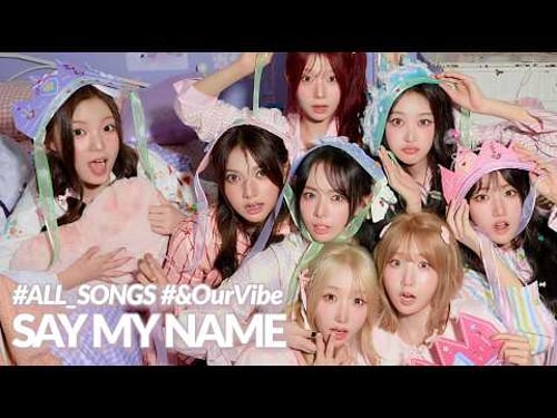 SAY MY NAME playlist ๐ธ ALL SONGS 'UFO (ATTENT!ON)' to 'WaveWay' (&Our Vibe Updated)