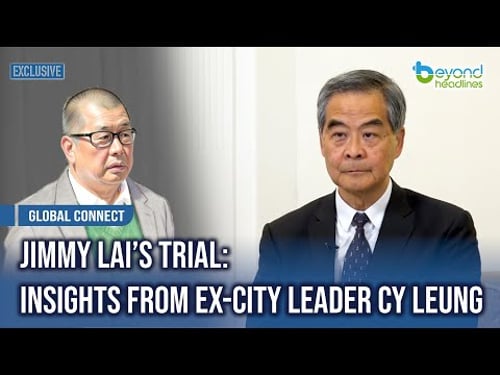 【Video】Jimmy Lai’s Trial: Insights from Ex-City Leader CY Leung