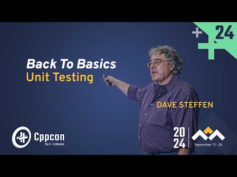 Back to Basics: Unit Testing in C++ - Dave Steffen - CppCon 2024