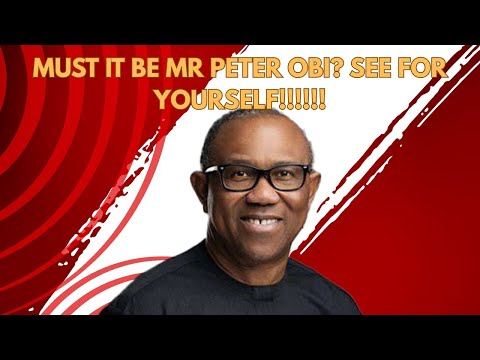 Must It Be Mr Peter Obi? See For Yourself!!!!!!