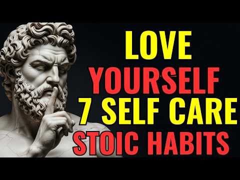 8 Self-Care Stoic Habits To LOVE YOURSELF - BECOME UNSTOPPABLE | STOICISM