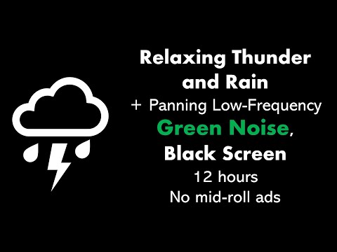 Relaxing Thunder and Rain + Panning Low-Frequency Green Noise, Black Screen β’ 12hrs β’ No midroll ads