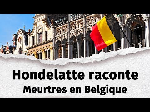 Hondelatte Raconte : Les plus grands crimes en Belgique