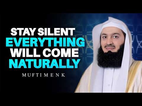 Stop Forcing Things—Stay Silent, Allah Will Make It Happen | Mufti Menk
