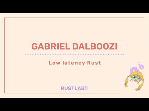 Low Latency Rust - Gabriel Dalboozi