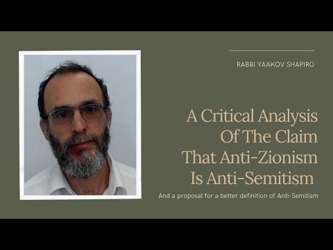 Rabbi Yaakov Shapiro: A Critical Analysis Of The Claim That Anti-Zionism Is Anti-Semitism