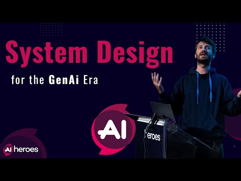 System Design for the GenAI Era | Ai Heroes 2024 Talk