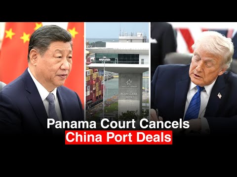 U.S.–China Tensions Over Panama Canal as Panama Court Cancels China-Linked Port Deals