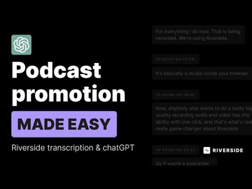 Easily Repurpose Your Podcast Episodes with ChatGPT and Riverside Transcriptions
