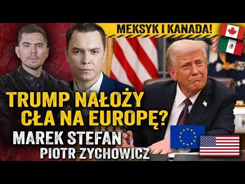 Trump kontra Europa. Po której stronie powinna być Polska? — Marek Stefan i Piotr Zychowicz