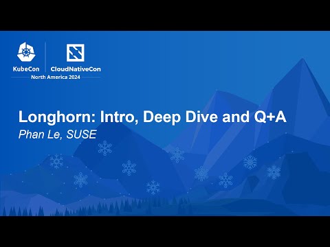 Longhorn: Intro, Deep Dive and Q+A - Phan Le, SUSE