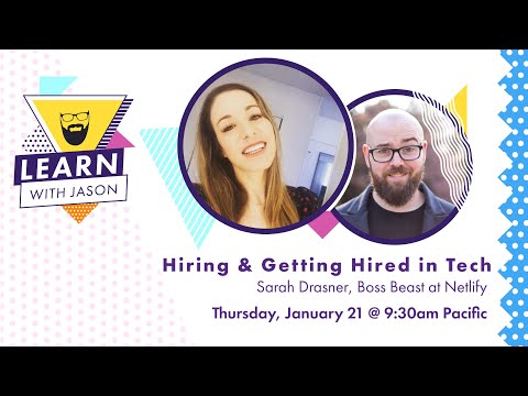 Hiring & Getting Hired in Tech (with Sarah Drasner) — Learn With Jason