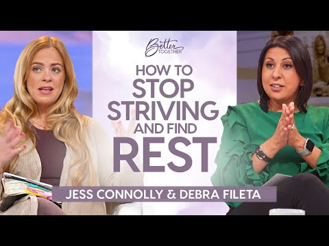Debra Fileta: How To Stop STRIVING and REST in God | Better Together on TBN