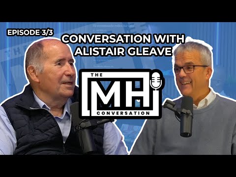 Alistair Gleave Conversation: EPISODE 3 of 3 | The MH Conversation