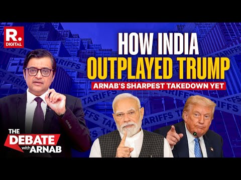 Arnab Breaks Down Trump’s Epic Tariff Fail, Reveals How Modi Has Turned the Tables On White House