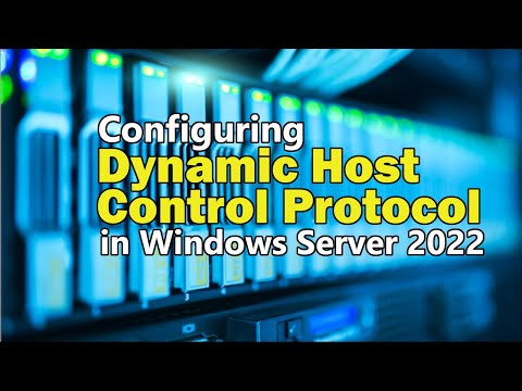 Configuring Dynamic Host Control Protocol (DHCP) in Windows Server 2022