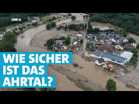 Hochwasserschutz: Ist das Ahrtal heute vor einer neuen Flutkatastrophe sicher?
