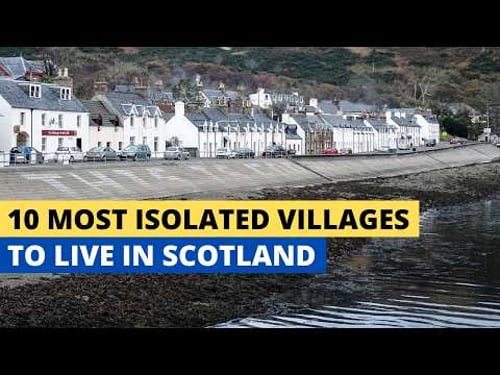 10 Most Isolated Villages To Live In Scotland