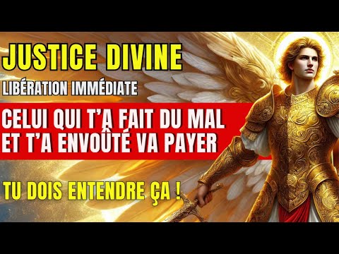 JUSTICE DIVINE : celui qui t’a fait du MAL va PAYER le DOUBLE | PRIÈRE de SAINT MICHEL