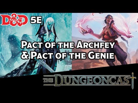 D&D Warlocks: Pact of the Archfey and Pact of the Genie - The Dungeoncast Ep.223