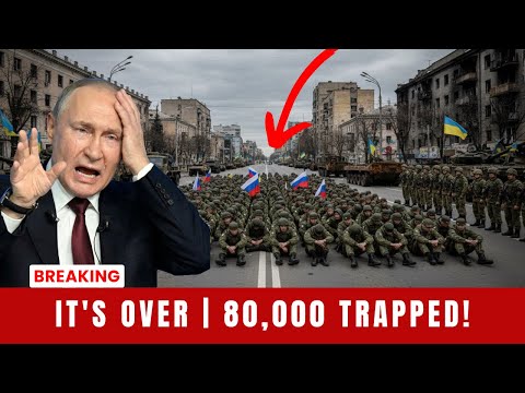80,000 Russian Troops Encircled and Trapped - A Defeat That Could End Putin's War