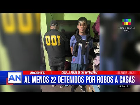 🔴 Entraderas: Desmantelan la "BANDA DEL MILLÓN" tras una serie de allanamientos