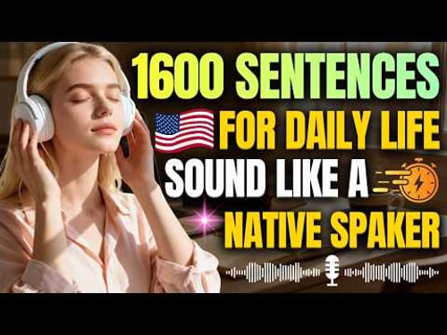 Sound Like a Native Speaker with 1600 English Sentences for Daily Life
