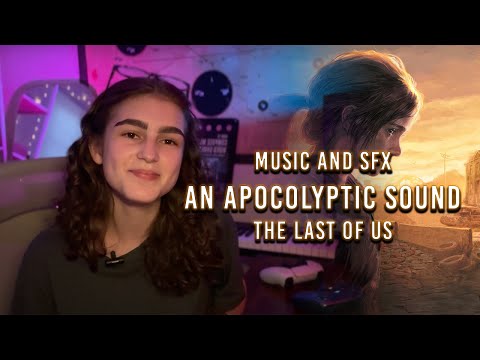 The Last of Us: Music and Sound Design That Makes This World Come To Life