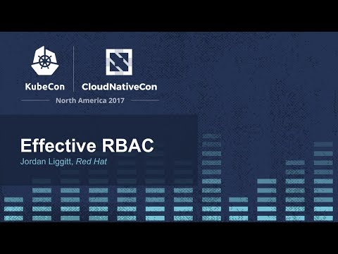 Effective RBAC - Jordan Liggitt, Red Hat