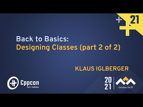 Back to Basics: Designing Classes (part 2 of 2) - Klaus Iglberger - CppCon 2021