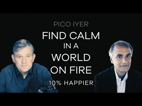Find Calm In A World On Fire | Pico Iyer