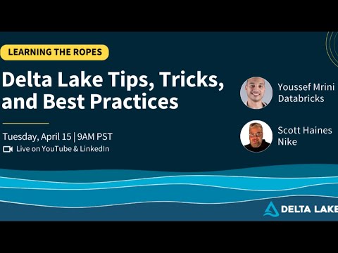 Delta Lake Tips, Tricks, and Best Practices