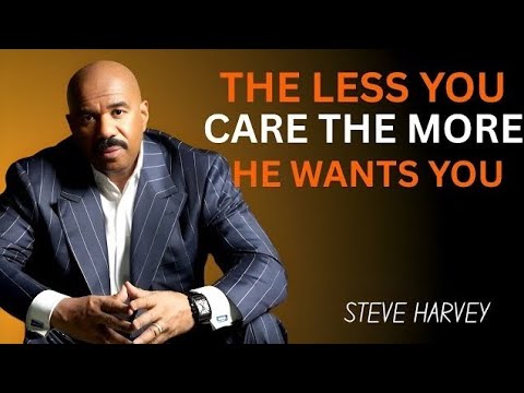 The LESS You Care đ The MORE He Wants You â€ïž | Steve Harvey đ„đ