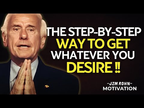 The Step-by-Step Way to Get Whatever You Desire | Jim Rohn Motivation