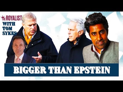 Anand Giridharadas on the EPSTEIN SYSTEM and Ex-Prince Andrew | The Royalist