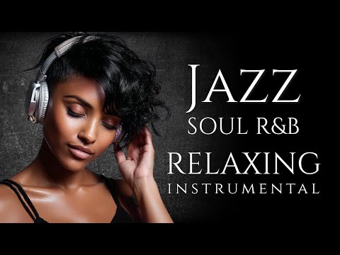 Smooth Jazz & Soulful R&B – Instrumental Music | Soft Beats for Relaxing, Work & Focus