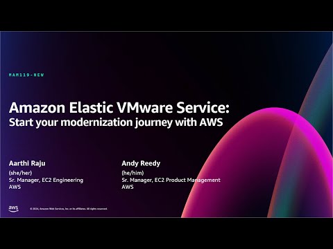 AWS re:Invent 2024 -Amazon Elastic VMware Service: Start your modernization journey with AWS -MAM119
