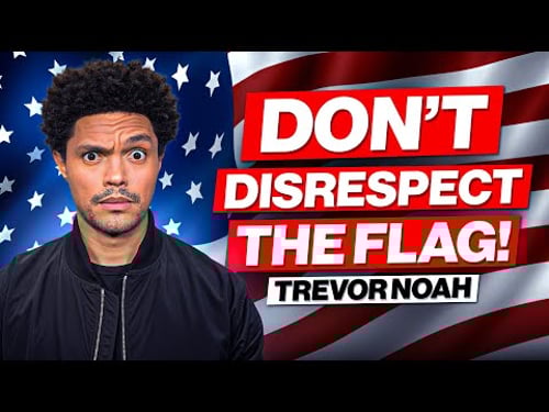 Don't Disrespect The Flag! Trevor Noah (from 'Where Was I' on Netflix!)