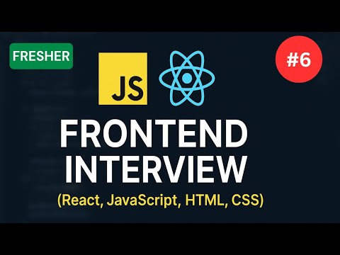 REACT Developer Interview - 06 | FRESHER | JavaScript, React, HTML, CSS | Questions + Explanation
