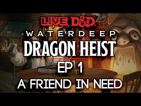 Episode 1 | A Friend in Need | Waterdeep: Dragon Heist
